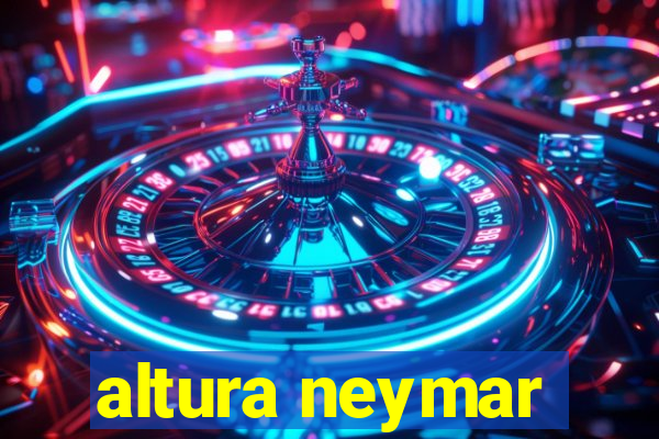 altura neymar